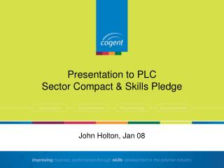 Presentation to PLC Sector Compact &amp; Skills Pledge