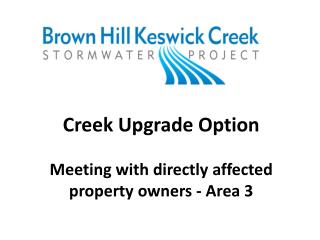 Creek Upgrade Option Meeting with directly affected property owners - Area 3
