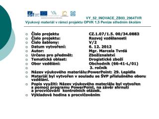 Číslo projektu		CZ.1.07/1.5. 00/34.0883 Číslo projektu:		Rozvoj vzdělanosti Číslo šablony:		V/2