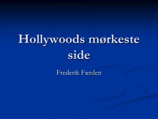 Hollywoods mørkeste side