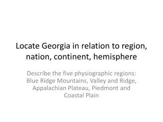 Locate Georgia in relation to region, nation, continent, hemisphere