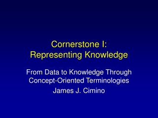 Cornerstone I: Representing Knowledge