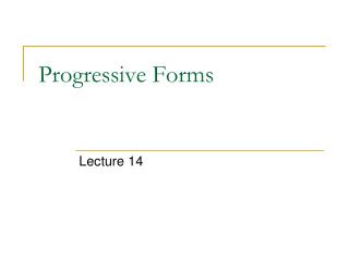 Progressive Forms