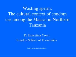 Wasting sperm: The cultural context of condom use among the Maasai in Northern Tanzania