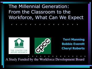 The Millennial Generation: From the Classroom to the Workforce, What Can We Expect