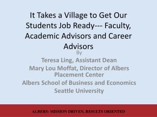 It Takes a Village to Get Our Students Job Ready--- Faculty, Academic Advisors and Career Advisors