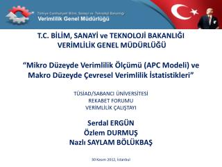 T.C. B İ L İ M, SANAY İ ve TEKNOLOJ İ BAKANLI Ğ I VERİMLİLİK GENEL MÜDÜRLÜĞÜ