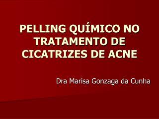 PELLING QUÍMICO NO TRATAMENTO DE CICATRIZES DE ACNE