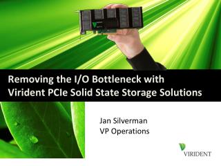 Removing the I/O Bottleneck with Virident PCIe Solid State Storage Solutions