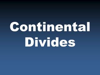 Continental Divides