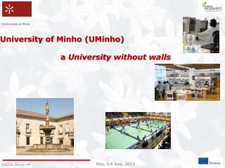 University of Minho ( UMinho ) a University without walls