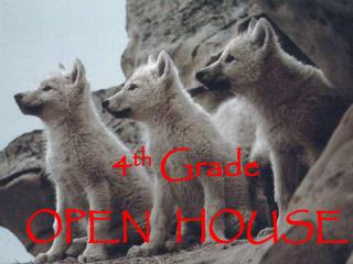 4 th Grade OPEN HOUSE