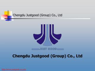 Chengdu Justgood (Group) Co., Ltd