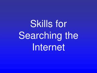 Skills for Searching the Internet