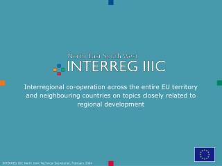 INTERREG IIIC North Joint Technical Secretariat, February 2004