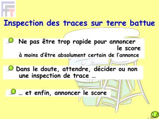 Inspection des traces sur terre battue