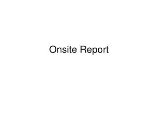Onsite Report