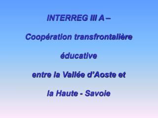 INTERREG III A – Coopération transfrontalière éducative entre la Vallée d’Aoste et