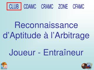 Reconnaissance d’Aptitude à l’Arbitrage Joueur - Entraîneur