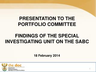 PRESENTATION TO THE PORTFOLIO COMMITTEE FINDINGS OF THE SPECIAL INVESTIGATING UNIT ON THE SABC