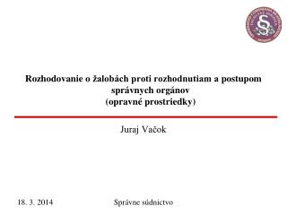 Rozhodovanie o žalobách proti rozhodnutiam a postupom správnych orgánov (opravné prostriedky)