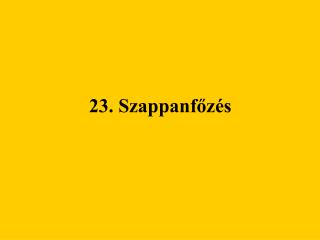 23. Szappanfőzés