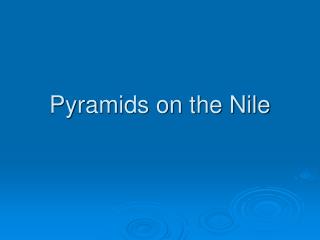 Pyramids on the Nile