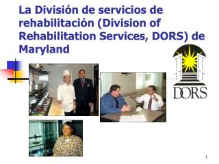 La División de servicios de rehabilitación (Division of Rehabilitation Services, DORS) de Maryland