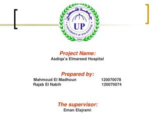 Project Name: Asdiqa’a Elmareed Hospital Prepared by:
