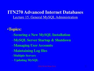 ITN270 Advanced Internet Databases Lecture 15. General MySQL Administration