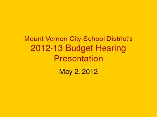 Mount Vernon City School District’s 2012-13 Budget Hearing Presentation