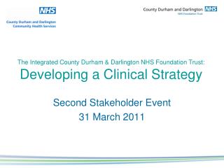 The Integrated County Durham &amp; Darlington NHS Foundation Trust: Developing a Clinical Strategy