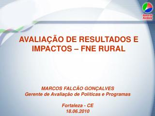 AVALIAÇÃO DE RESULTADOS E IMPACTOS – FNE RURAL