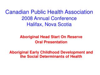Canadian Public Health Association 2008 Annual Conference Halifax, Nova Scotia