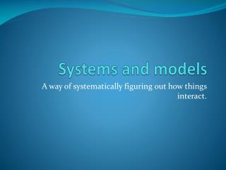 Systems and models