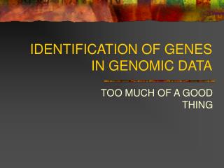 IDENTIFICATION OF GENES IN GENOMIC DATA