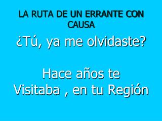 LA RUTA DE UN ERRANTE CON CAUSA