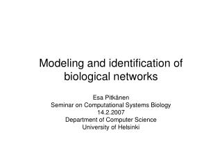 Modeling and identification of biological networks