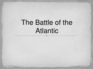 The Battle of the Atlantic