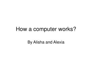 How a computer works?