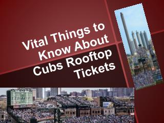 Vital Things to Know About Cubs Rooftop Tickets