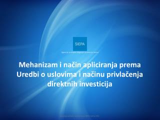 Mehanizam i na čin apliciranja prema Uredbi o uslovima i načinu privlačenja direktnih investicija