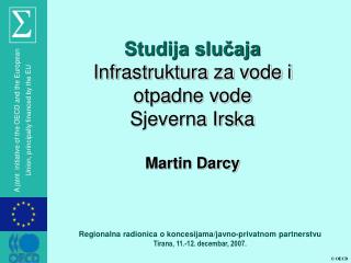 Studija slučaja Infrastruktura za vode i otpadne vode Sjeverna Irska Martin Darcy