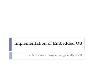 Implementation of Embedded OS