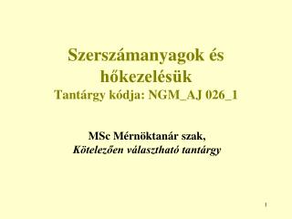 Szerszámanyagok és hőkezelésük Tantárgy kódja: NGM_AJ 026_1