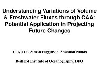 Understanding Variations of Volume &amp; Freshwater Fluxes through CAA: