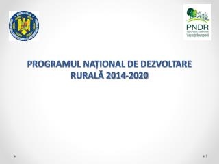 PROGRAMUL NAȚIONAL DE DEZVOLTARE RURALĂ 2014-2020