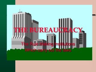 THE BUREAUCRACY