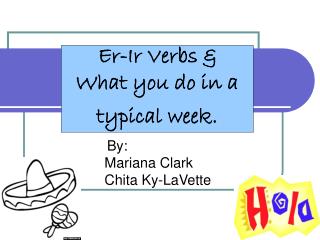 Er-Ir Verbs &amp; What you do in a typical week.