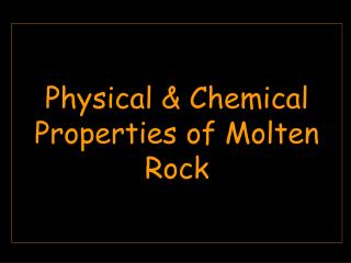 Physical &amp; Chemical Properties of Molten Rock